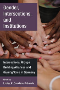 Title: Gender, Intersections, and Institutions: Intersectional Groups Building Alliances and Gaining Voice in Germany, Author: Cyprian Kane