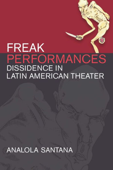 Freak Performances: Dissidence in Latin American Theater
