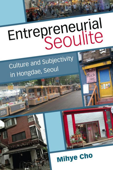 Entrepreneurial Seoulite: Culture and Subjectivity in Hongdae, Seoul