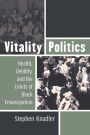 Vitality Politics: Health, Debility, and the Limits of Black Emancipation