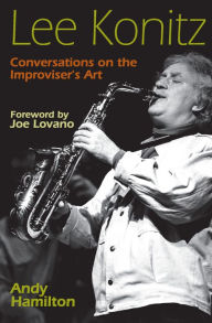 Title: Lee Konitz: Conversations on the Improviser's Art, Author: Andy Hamilton