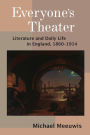 Everyone's Theater: Literature and Daily Life in England, 1860-1914