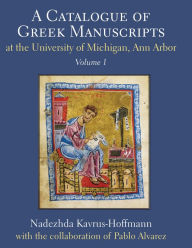 Title: A Catalogue of Greek Manuscripts at the University of Michigan, Ann Arbor, Author: Pablo Alvarez