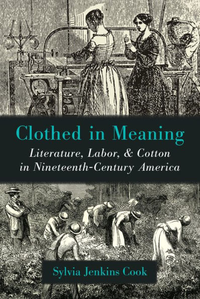 Clothed in Meaning: Literature, Labor, and Cotton in Nineteenth-Century America