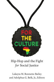 Title: For the Culture: Hip-Hop and the Fight for Social Justice, Author: Lakeyta Bonnette-Bailey