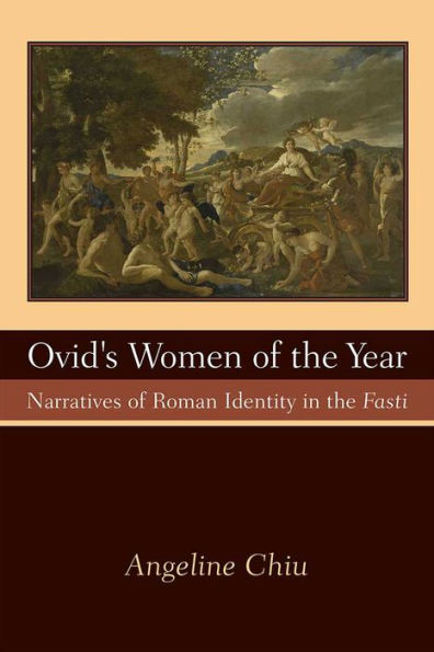Ovid's Women of the Year: Narratives Roman Identity Fasti