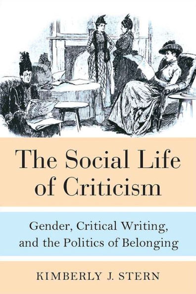 the Social Life of Criticism: Gender, Critical Writing, and Politics Belonging