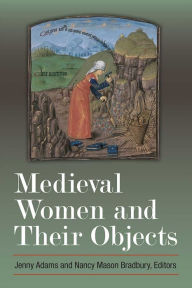 Title: Medieval Women and Their Objects, Author: Jennifer Adams