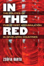 In the Red: The Politics of Public Debt Accumulation in Developed Countries
