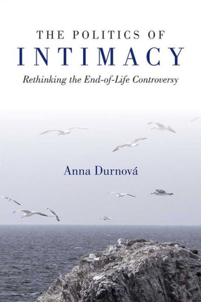 the Politics of Intimacy: Rethinking End-of-Life Controversy