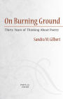 On Burning Ground: Thirty Years of Thinking About Poetry