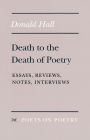 Death to the Death of Poetry: Essays, Reviews, Notes, Interviews