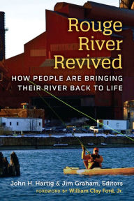 Title: Rouge River Revived: How People Are Bringing Their River Back to Life, Author: John H. Hartig