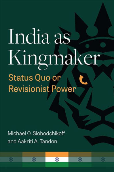 India as Kingmaker: Status Quo or Revisionist Power