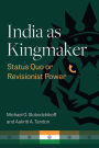 India as Kingmaker: Status Quo or Revisionist Power
