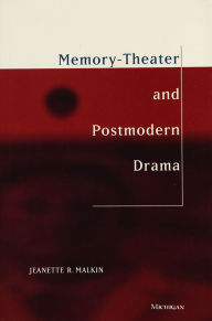 Title: Memory-Theater and Postmodern Drama, Author: Jeanette R. Malkin