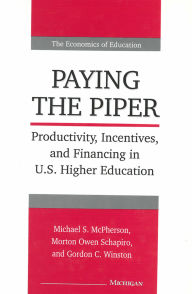 Title: Paying the Piper: Productivity, Incentives, and Financing in U.S. Higher Education, Author: Michael McPherson