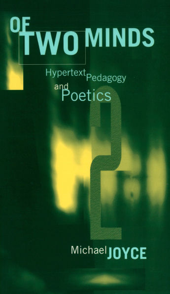 Of Two Minds: Hypertext Pedagogy and Poetics