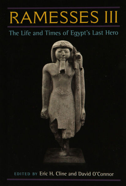 Ramesses III: The Life and Times of Egypt's Last Hero