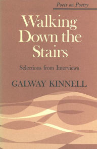 Title: Walking Down the Stairs: Selections from Interviews, Author: Galway Kinnell