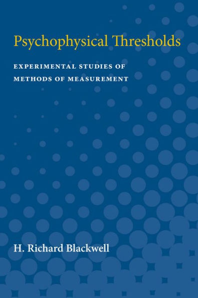 Psychophysical Thresholds: Experimental Studies of Methods of Measurement