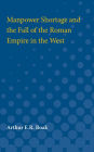 Manpower Shortage and the Fall of the Roman Empire in the West