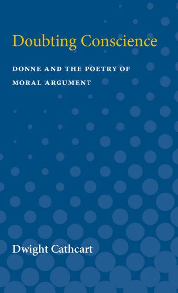 Doubting Conscience: Donne and the Poetry of Moral Argument