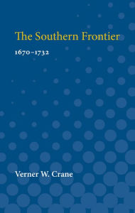 Title: The Southern Frontier: 1670-1732, Author: Verner Crane
