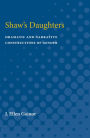 Shaw's Daughters: Dramatic and Narrative Constructions of Gender