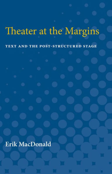 Theater at the Margins: Text and the Post-Structured Stage