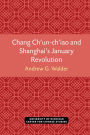 Chang Ch'un-ch'iao and Shanghai's January Revolution