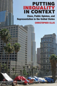 Title: Putting Inequality in Context: Class, Public Opinion, and Representation in the United States, Author: Christopher Ellis