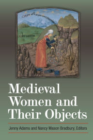 Title: Medieval Women and Their Objects, Author: Nancy Bradbury