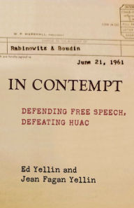 Title: In Contempt: Defending Free Speech, Defeating HUAC, Author: Ed Yellin