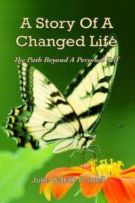 Title: A Story of a Changed Life, Author: Julie Sarah Powell