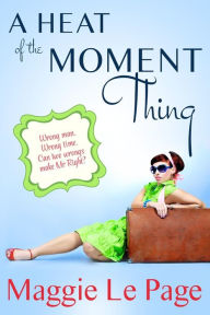 Title: A Heat Of The Moment Thing, Author: Maggie Le Page