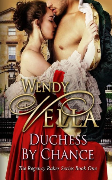 Duchess By Chance: A Regency Rakes Book