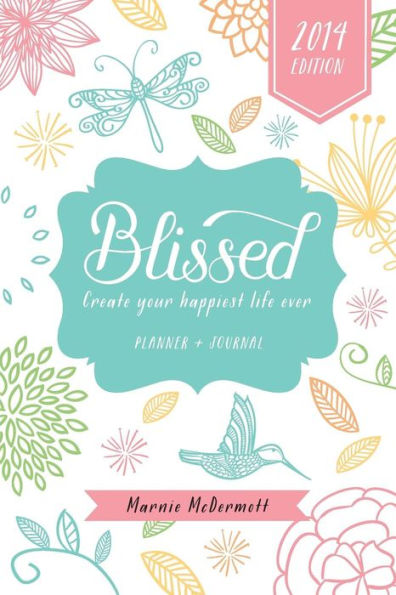 Blissed 2014: Create Your Happiest Life Ever