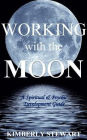 Working with the Moon: A Spiritual & Psychic Development Guide
