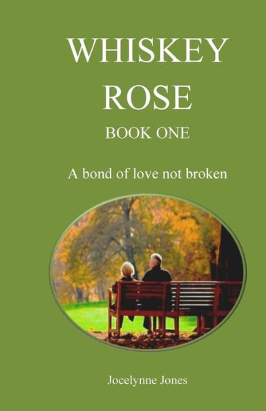 Whiskey Rose - Book One: A bond of love not broken