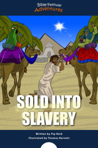 Title: Sold into Slavery: The story of Joseph, Author: Bible Pathway Adventures