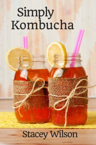 Title: Simply Kombucha, Author: Stacey Wilson