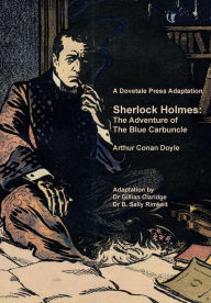 Title: A Dovetale Press Adaptation of Sherlock Holmes: The Adventure of The Blue Carbuncle by Arthur Conan Doyle, Author: Gillian M Claridge