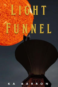 Title: Light Funnel, Author: K a Barron