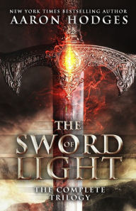 Title: The Sword of Light: The Complete Trilogy, Author: Aaron Hodges