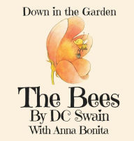 Title: The Bees: Down in the Garden, Author: DC Swain