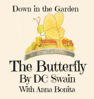 Title: The Butterfly: Down in the Garden, Author: DC Swain