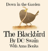 Title: The Blackbird: Down in the Garden, Author: DC Swain