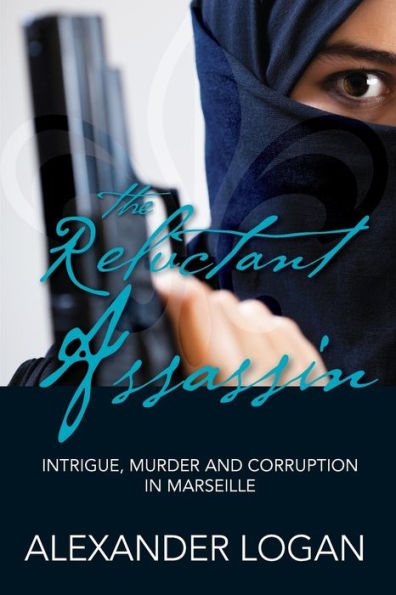 The Reluctant Assassin: Intrigue, murder and corruption in Marseille