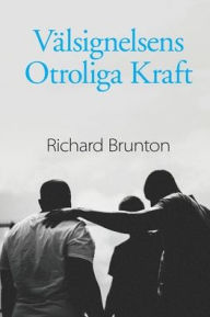 Title: Vï¿½lsignelsens Otroliga Kraft, Author: Richard Brunton